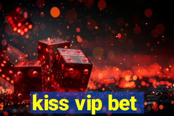 kiss vip bet